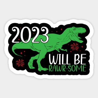 Funny New Year 2023 Kids Dinosaur T-Rex, 2023 Will Be Rawr-Some Sticker